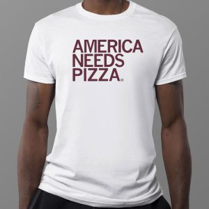 1 Tee America Needs Pizza 2023 Shirt Hoodie
