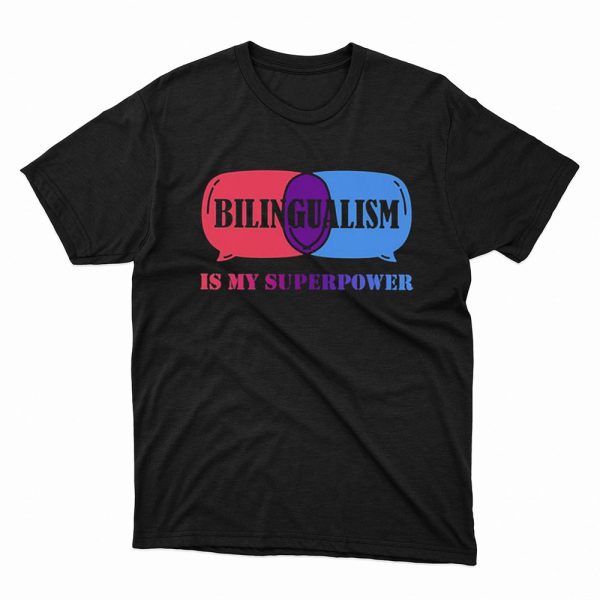 Bilingualism Is My Superpower Crewneck Shirt, Ladies Tee
