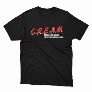 1 Unisex shirt Cream Capitalism Ruins Everything Around Me Shirt Ladies Tee