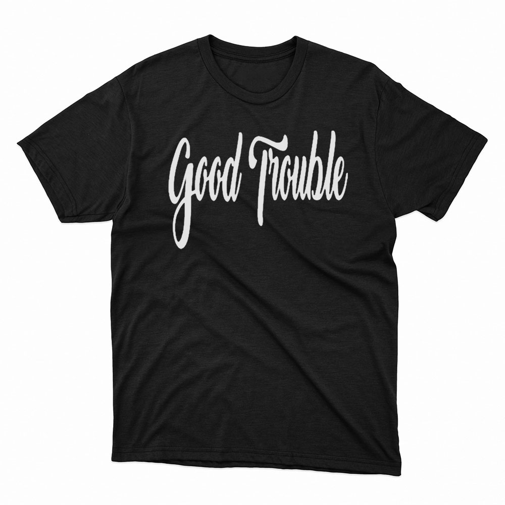 Good Trouble Shirt, Ladies Tee