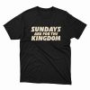 Kansas City Chiefs Sundays Are For The Kingdom T-Shirt