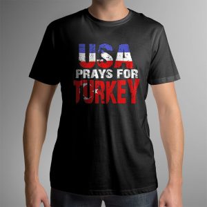 1 male shirt Usa Prays For Turkey Shirt Ladies Tee