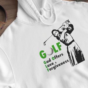 Hoodie Golf God Offers Love Forgiveness Shirt Ladies Tee