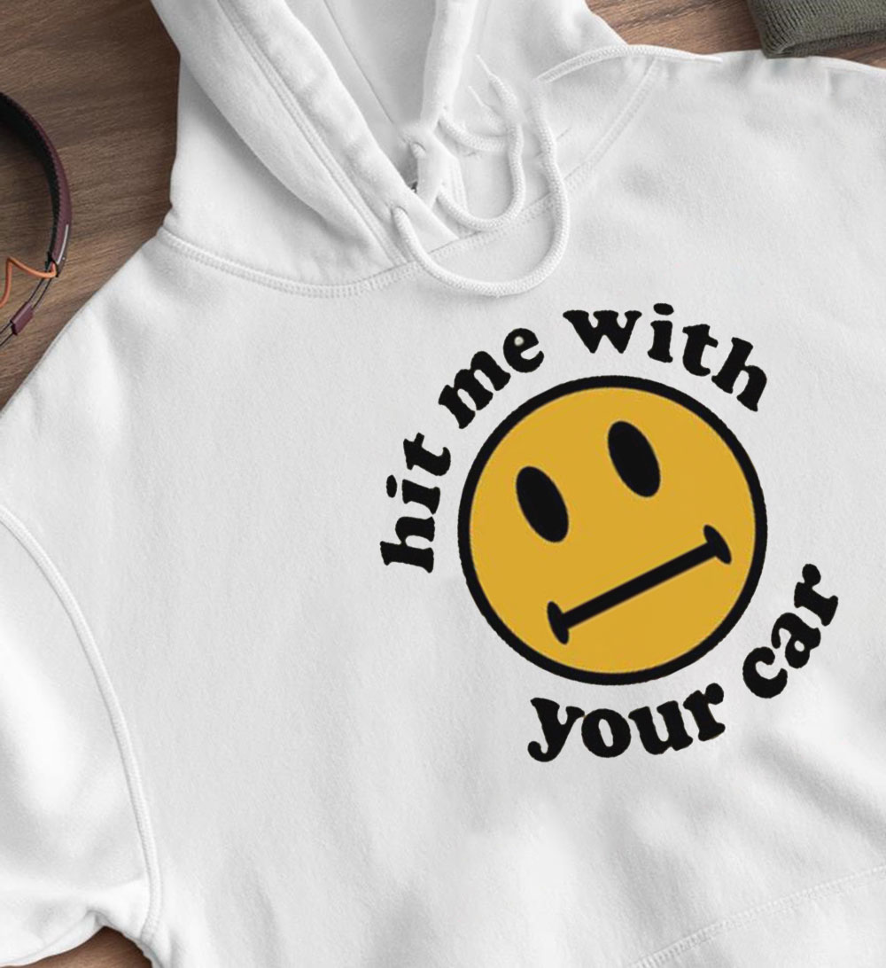 Hit Me With Your Car Meme Shirt, Hoodie