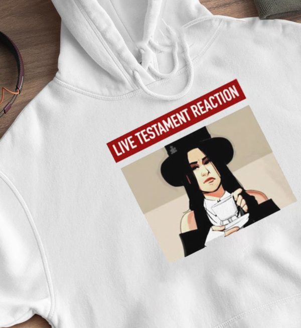 Live Testament Reaction Art Shirt, Hoodie