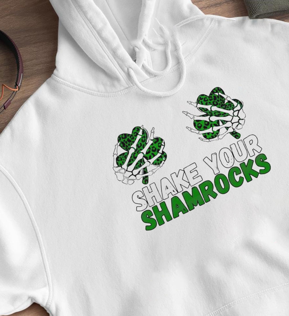 Shake Your Shamrocks Funny St Patrick Day Shirt, Hoodie