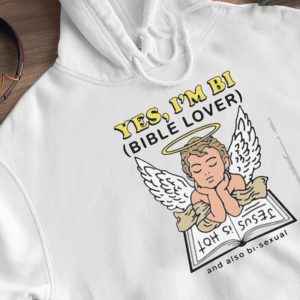 Hoodie Yes Im Bi Bible Lover Shirt Ladies Tee