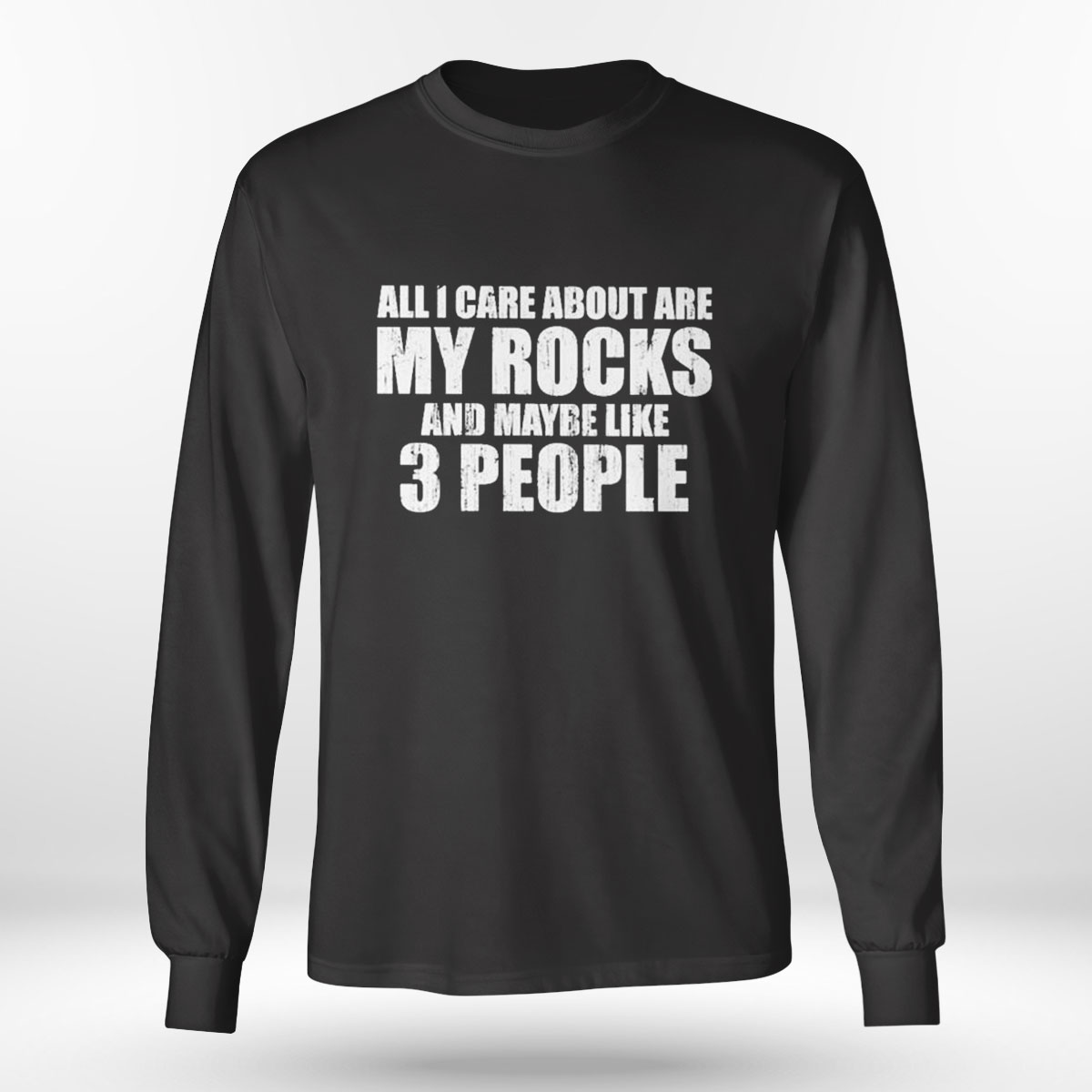 All I Care About Are My Rocks And Maybe Like 3 People Shirt, Hoodie