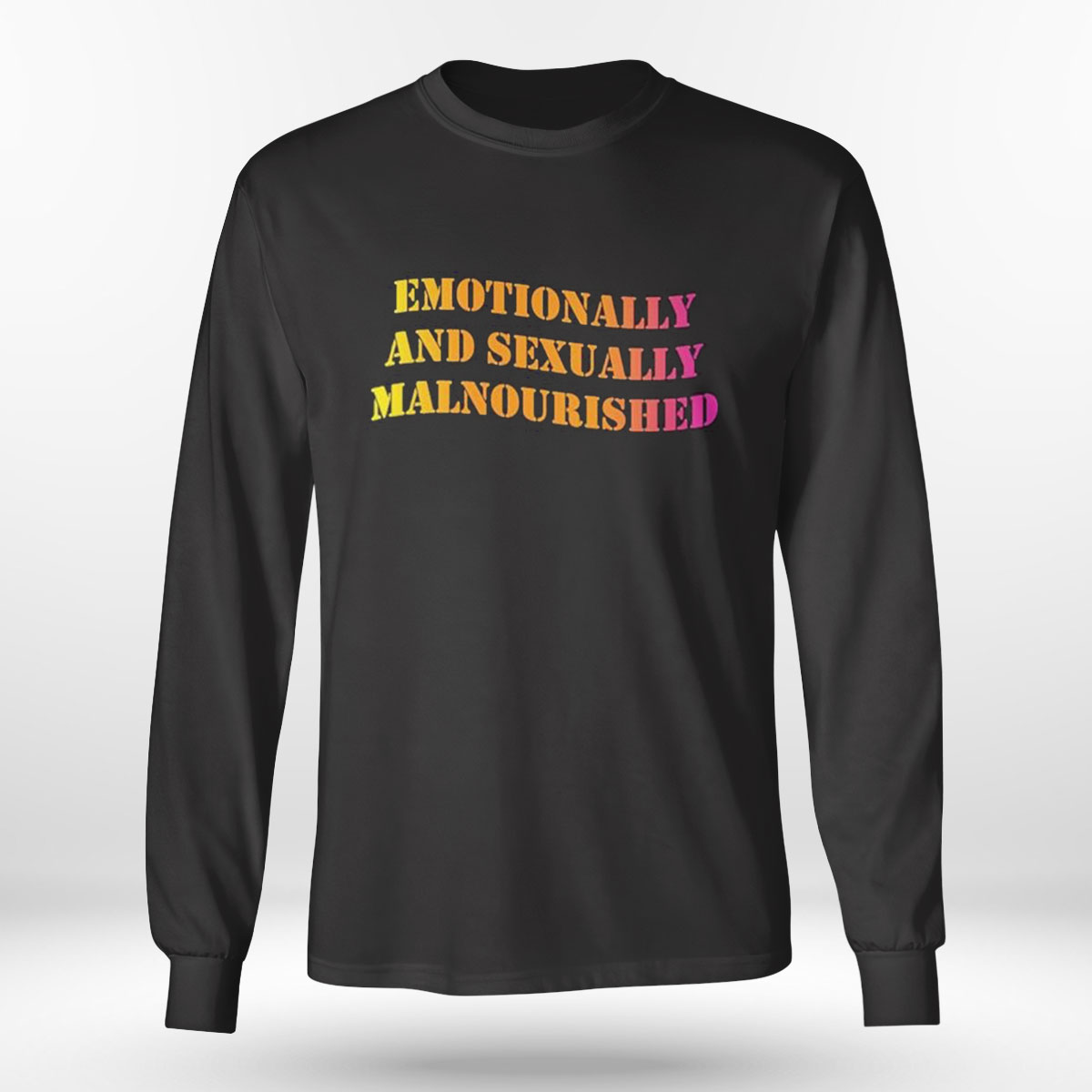 Emotionally And Sexually Malnourished Ladies Shirt, Hoodie