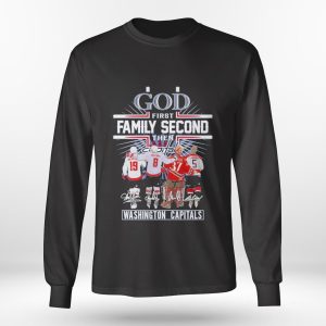 Longsleeve shirt God First Family Second Then N Backstrom Alexander Olaf Kolzig Rod Langway Washington Capitals Shirt
