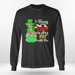 Longsleeve shirt I Always Carry A Little Pot With Me Shirt Ladies Tee