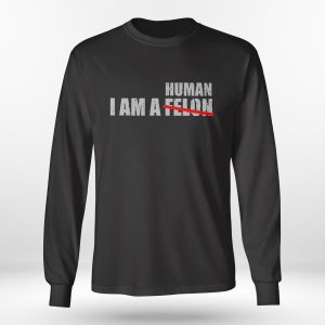 Longsleeve shirt I Am A Human Not Felon Crewneck Shirt Hoodie