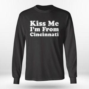 Longsleeve shirt Kiss Me Im From Cincinnati Shirt Hoodie