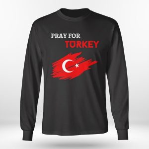 Longsleeve shirt Pray For Turkey 2023 Shirt Ladies Tee