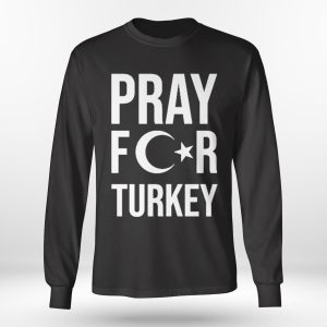 Longsleeve shirt Pray For Turkey T Shirt Hoodie