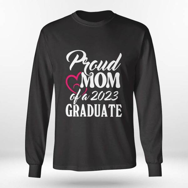 Proud Mom Of A 2023 Graduate Heart Shirt, Ladies Tee