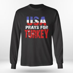 Longsleeve shirt Usa Prays For Turkey Shirt Ladies Tee