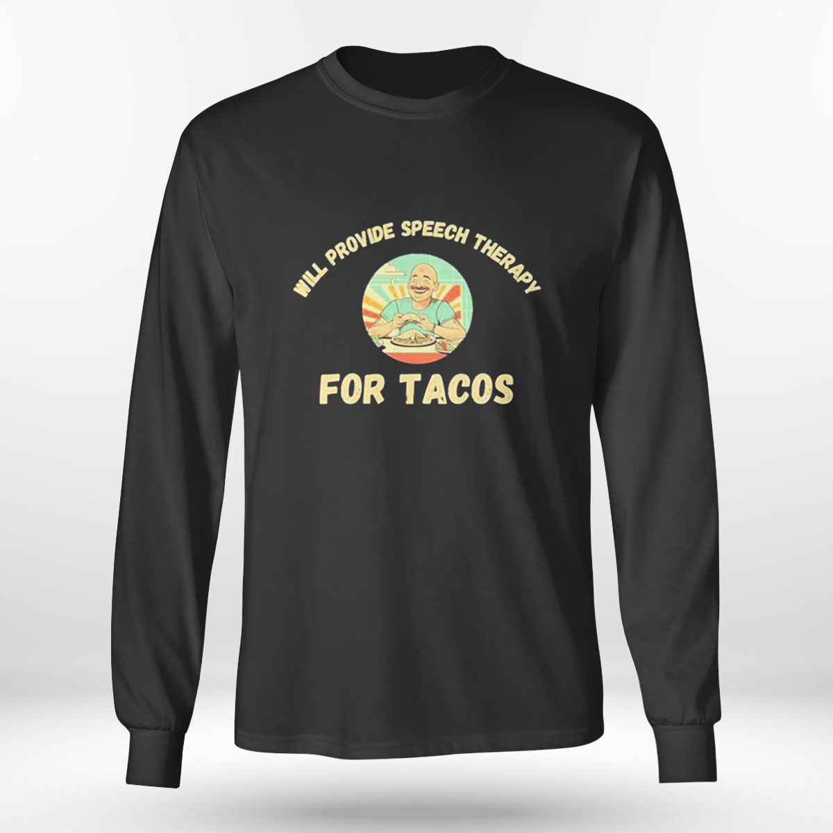Will Provide Speech Therapy Tacos Lovers Funny Sayings Shirt, Ladies Tee