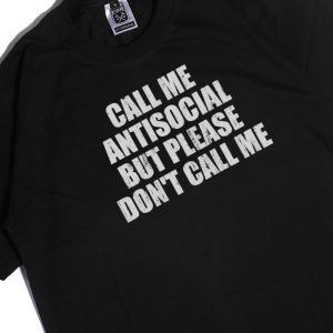 Men Tee Call Me Antisocial But Please Dont Call Me Shirt Hoodie
