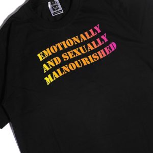 Men Tee Emotionally And Sexually Malnourished Ladies Shirt Hoodie