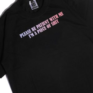 Men Tee Please Be Patient With Me Im A Piece Of Shirt Hoodie