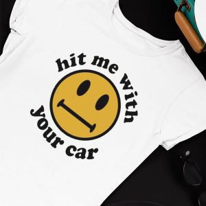 Unisex T shirt Hit Me With Your Car Meme Shirt Hoodie