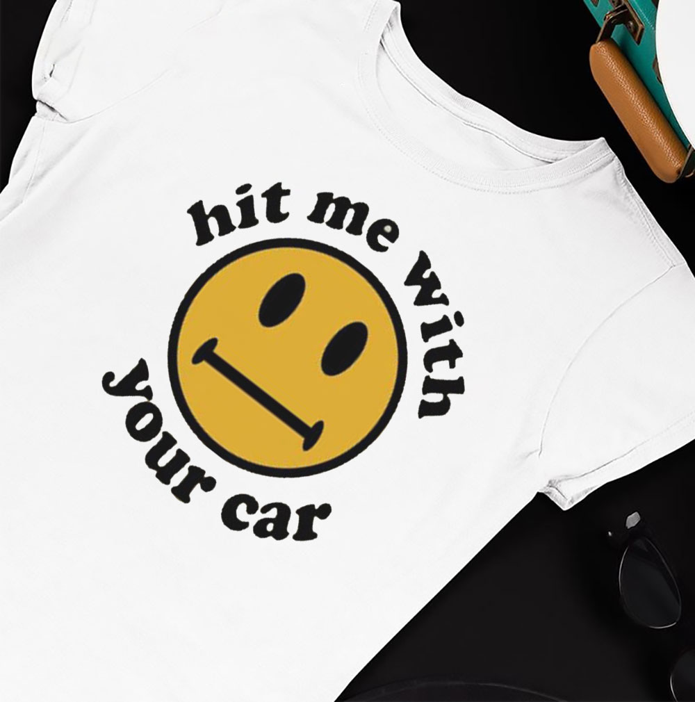 Hit Me With Your Car Meme Shirt, Hoodie