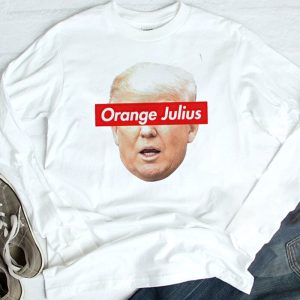 longsleeve shirt Donald Trump Meme Orange Julius Shirt Ladies Tee