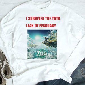 longsleeve shirt I Survived The Totk Leak Of February New Shirt Hoodie Shirt Ladies Tee