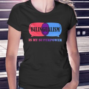 woman shirt Bilingualism Is My Superpower Crewneck Shirt Ladies Tee