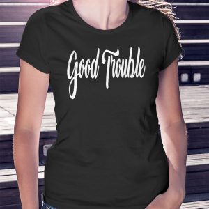woman shirt Good Trouble Shirt Ladies Tee