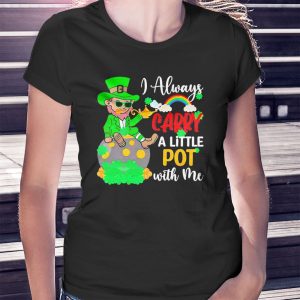 woman shirt I Always Carry A Little Pot With Me Shirt Ladies Tee