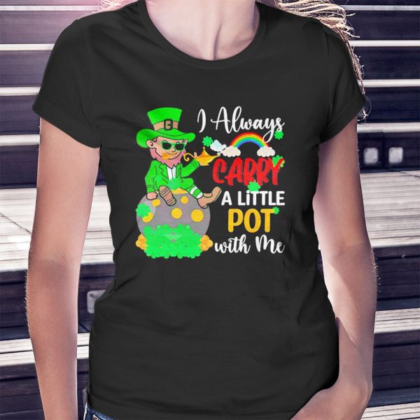 I Always Carry A Little Pot With Me Shirt, Ladies Tee