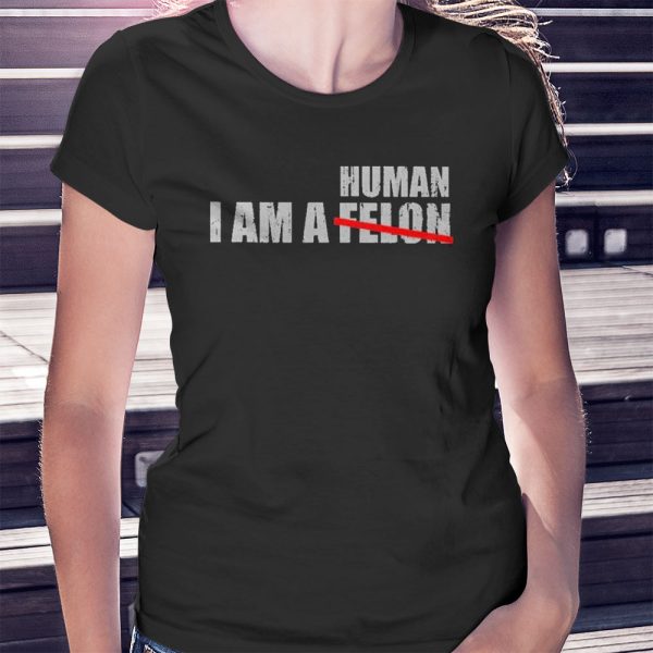 I Am A Human Not Felon Crewneck Shirt, Hoodie