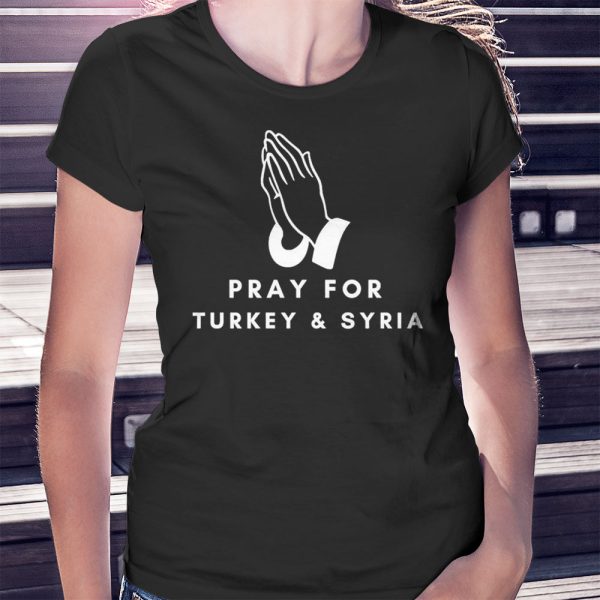 Pray For Turkey And Syria Shirt, Ladies Tee