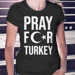 woman shirt Pray For Turkey T Shirt Hoodie