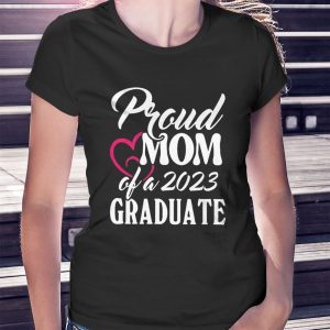 woman shirt Proud Mom Of A 2023 Graduate Heart Shirt Ladies Tee