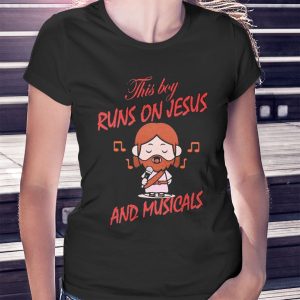 woman shirt This Boy Runs On Jesus And Musicals Shirt Hoodie