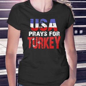 woman shirt Usa Prays For Turkey Shirt Ladies Tee