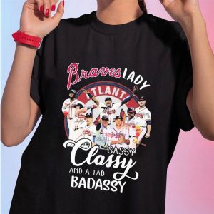 1 Shirt tee Atlanta Braves 2023 Lady Sassy Classy And A Tad Badassy Signatures Ladies Tee Shirt