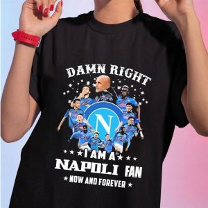 1 Shirt tee Damn Right I Am A Napoli Fan Now And Forever Signatures Ladies Tee Shirt