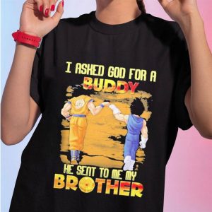 1 Shirt tee Goku And Vegeta I Asked God For A Buddy He Seat To Me My Brother Ladies Tee Shirt