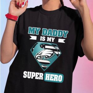 1 Shirt tee Philadelphia Eagles My Daddy Is My Super Hero Ladies Tee Shirt