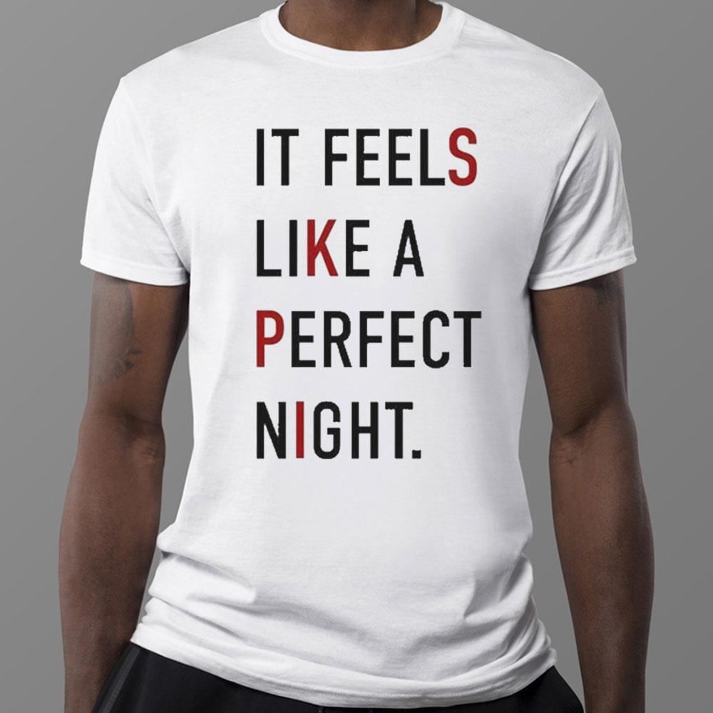 It Feels Like A Perfect Night T-Shirt