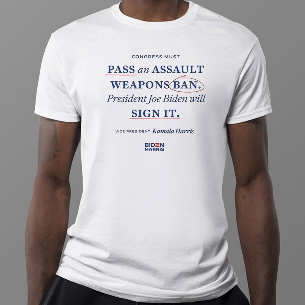 Joe Biden Sign It Pass An Assault Weapons Ban T-Shirt