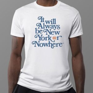 1 Tee Nyon X Knicks It Will Always Be New York Or Nowhere T Shirt