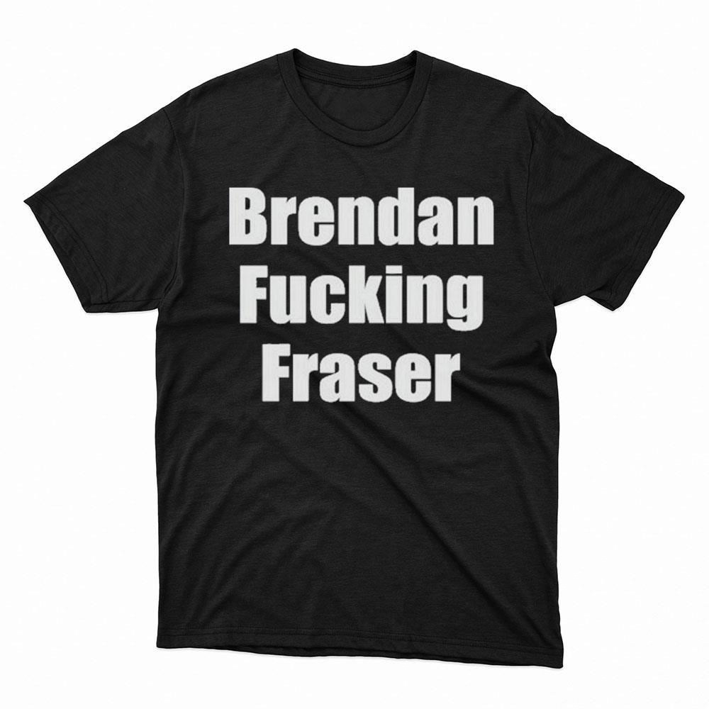 Brendan Fucking Fraser 2023 Shirt, Hoodie