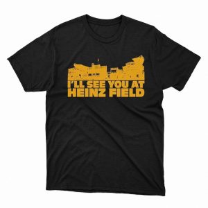 1 Unisex shirt Ill See You At Heinz Field Shirt Hoodie