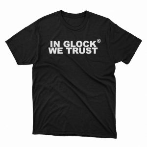 1 Unisex shirt Kixkz Galore In Glock We Trust Shirt Hoodie