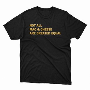 1 Unisex shirt Mahogany Mommies Not All Mac Cheeses Are Created Equal Shirt Hoodie